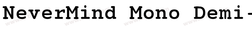 NeverMind Mono Demi字体转换 NeverMind Mono Demi字体转换